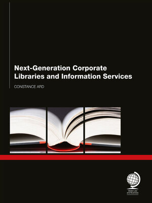 cover image of Next Generation Corporate Libraries and Information Services